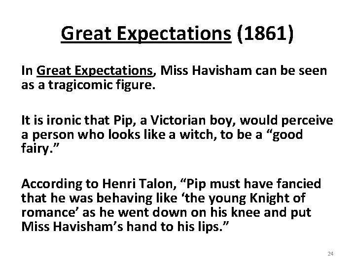 Great Expectations (1861) In Great Expectations, Miss Havisham can be seen as a tragicomic