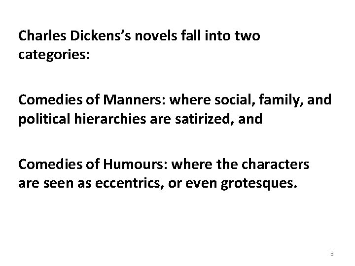 Charles Dickens’s novels fall into two categories: Comedies of Manners: where social, family, and