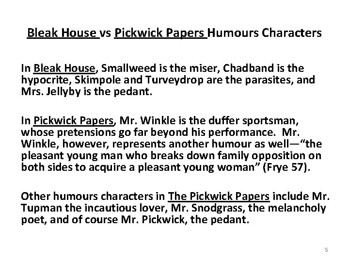 Bleak House vs Pickwick Papers Humours Characters In Bleak House, Smallweed is the miser,