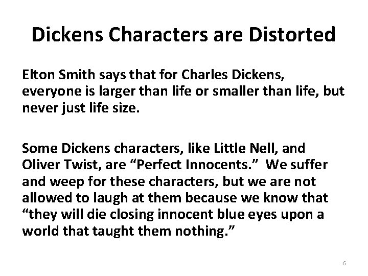 Dickens Characters are Distorted Elton Smith says that for Charles Dickens, everyone is larger