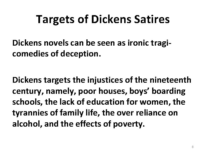 Targets of Dickens Satires Dickens novels can be seen as ironic tragicomedies of deception.