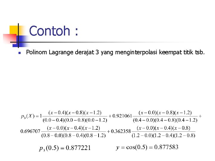 Contoh : n Polinom Lagrange derajat 3 yang menginterpolasi keempat titik tsb. 