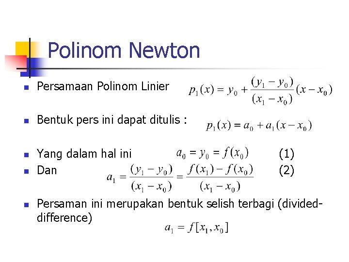 Polinom Newton n Persamaan Polinom Linier n Bentuk pers ini dapat ditulis : n