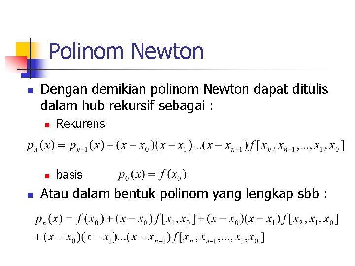 Polinom Newton n n Dengan demikian polinom Newton dapat ditulis dalam hub rekursif sebagai