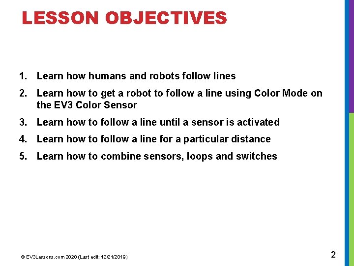 LESSON OBJECTIVES 1. Learn how humans and robots follow lines 2. Learn how to