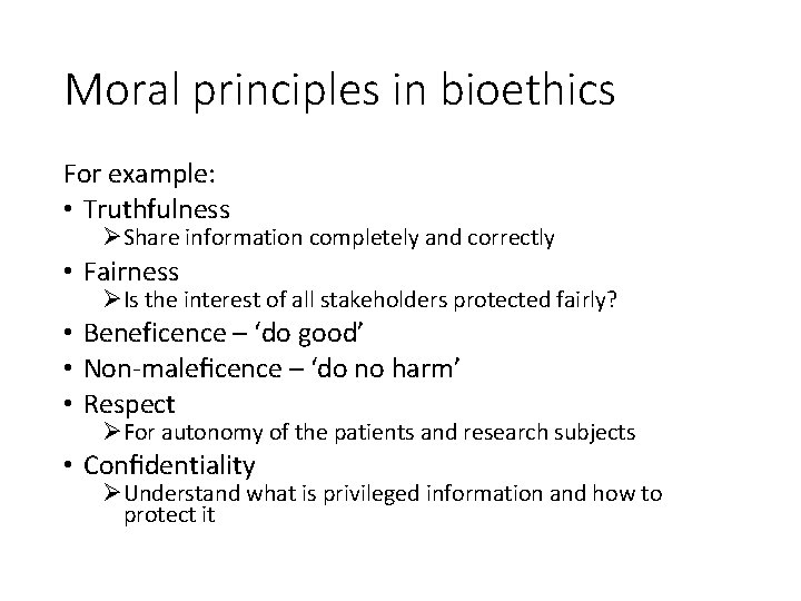 Moral principles in bioethics For example: • Truthfulness ØShare information completely and correctly •