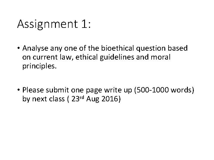 Assignment 1: • Analyse any one of the bioethical question based on current law,