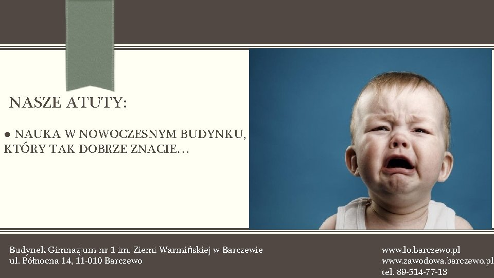 NASZE ATUTY: ● NAUKA W NOWOCZESNYM BUDYNKU, KTÓRY TAK DOBRZE ZNACIE… Budynek Gimnazjum nr