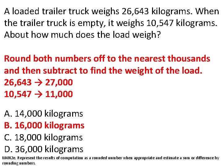 A loaded trailer truck weighs 26, 643 kilograms. When the trailer truck is empty,