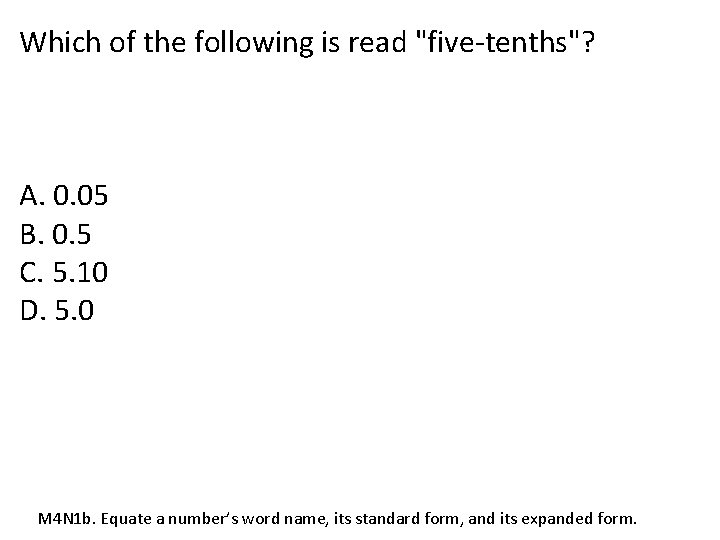 Which of the following is read "five-tenths"? A. 0. 05 B. 0. 5 C.