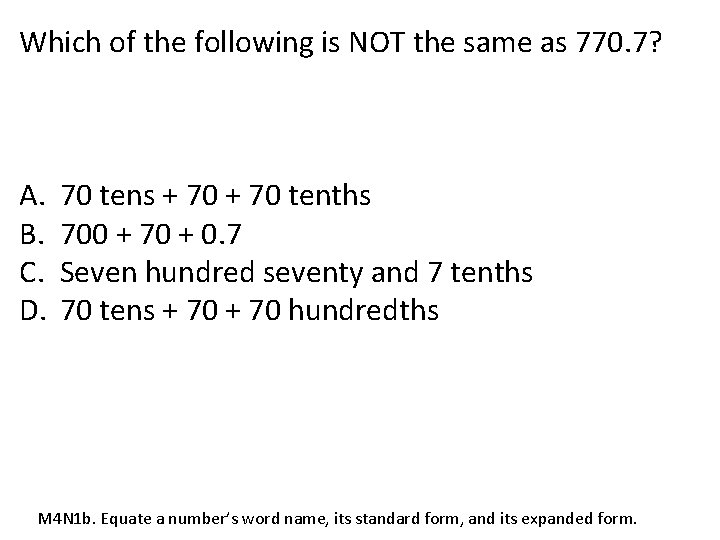 Which of the following is NOT the same as 770. 7? A. B. C.