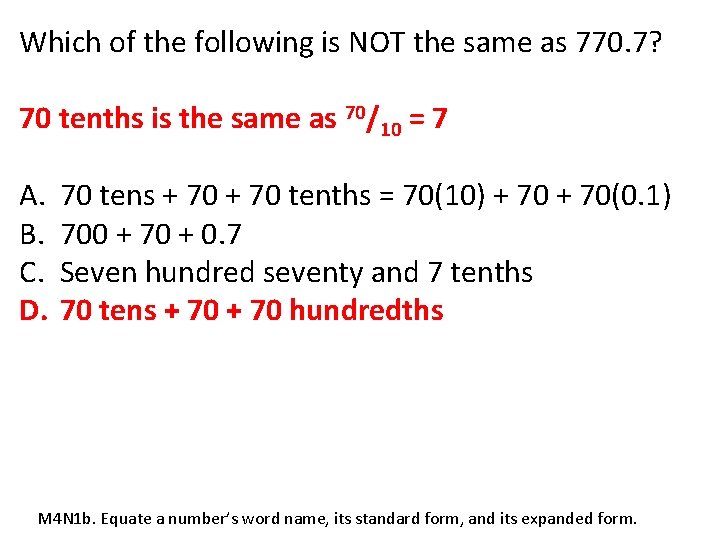 Which of the following is NOT the same as 770. 7? 70 tenths is