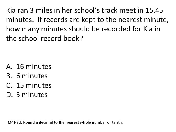 Kia ran 3 miles in her school’s track meet in 15. 45 minutes. If