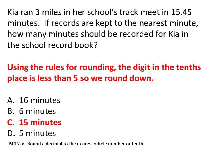 Kia ran 3 miles in her school’s track meet in 15. 45 minutes. If