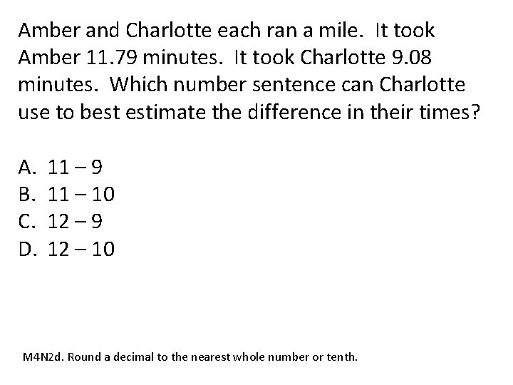 Amber and Charlotte each ran a mile. It took Amber 11. 79 minutes. It