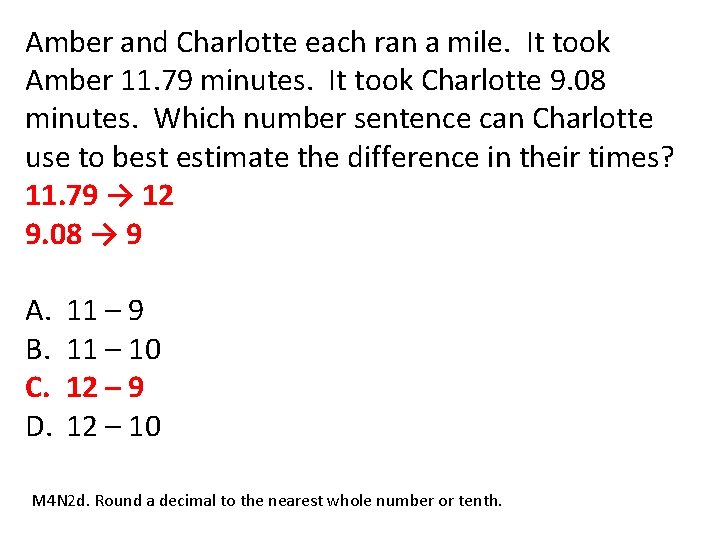 Amber and Charlotte each ran a mile. It took Amber 11. 79 minutes. It