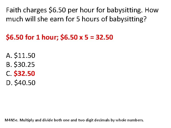 Faith charges $6. 50 per hour for babysitting. How much will she earn for