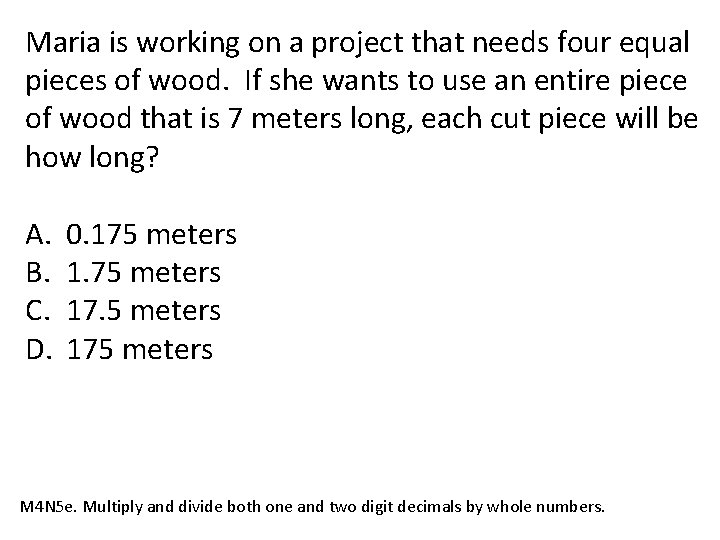 Maria is working on a project that needs four equal pieces of wood. If