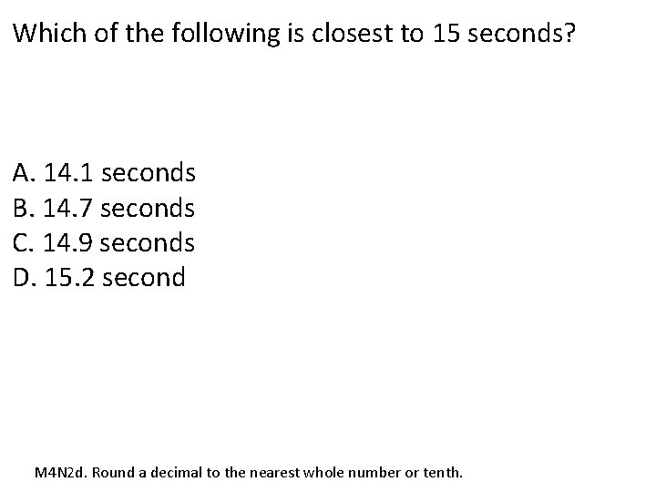 Which of the following is closest to 15 seconds? A. 14. 1 seconds B.
