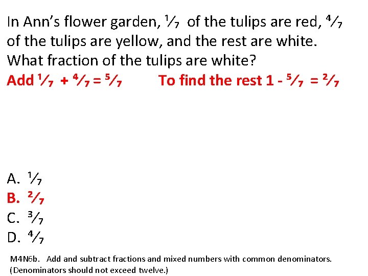 In Ann’s flower garden, ¹⁄₇ of the tulips are red, ⁴⁄₇ of the tulips