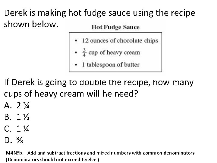 Derek is making hot fudge sauce using the recipe shown below. If Derek is