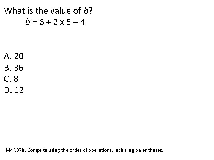 What is the value of b? b = 6 + 2 x 5 –