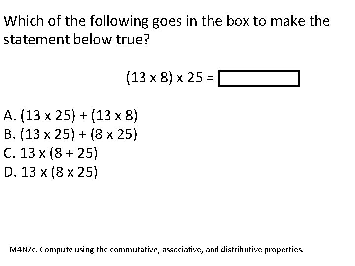 Which of the following goes in the box to make the statement below true?