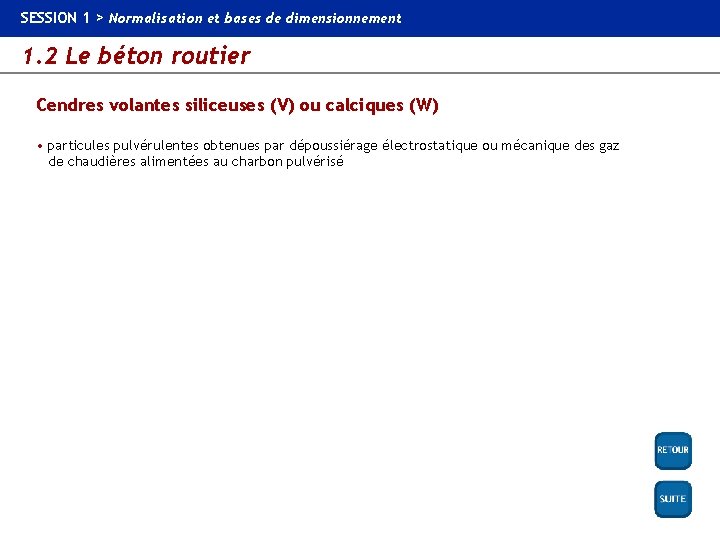 SESSION 1 > Normalisation et bases de dimensionnement 1. 2 Le béton routier Cendres