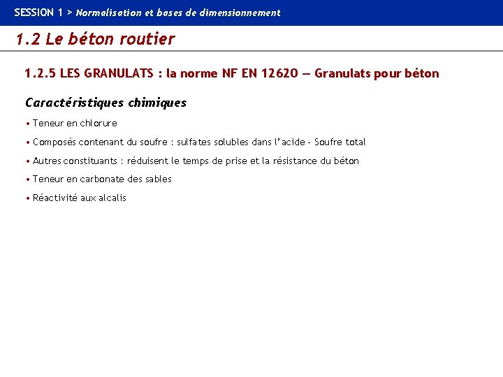 SESSION 1 > Normalisation et bases de dimensionnement 1. 2 Le béton routier 1.