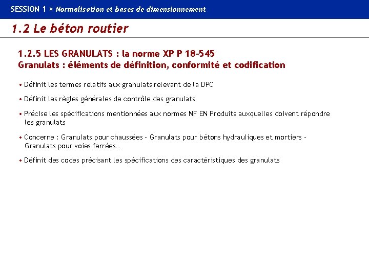 SESSION 1 > Normalisation et bases de dimensionnement 1. 2 Le béton routier 1.