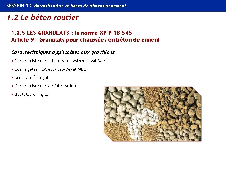 SESSION 1 > Normalisation et bases de dimensionnement 1. 2 Le béton routier 1.