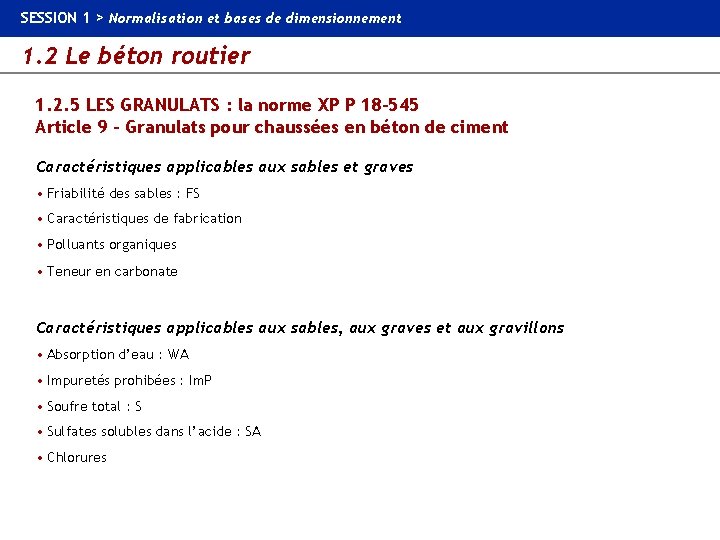 SESSION 1 > Normalisation et bases de dimensionnement 1. 2 Le béton routier 1.
