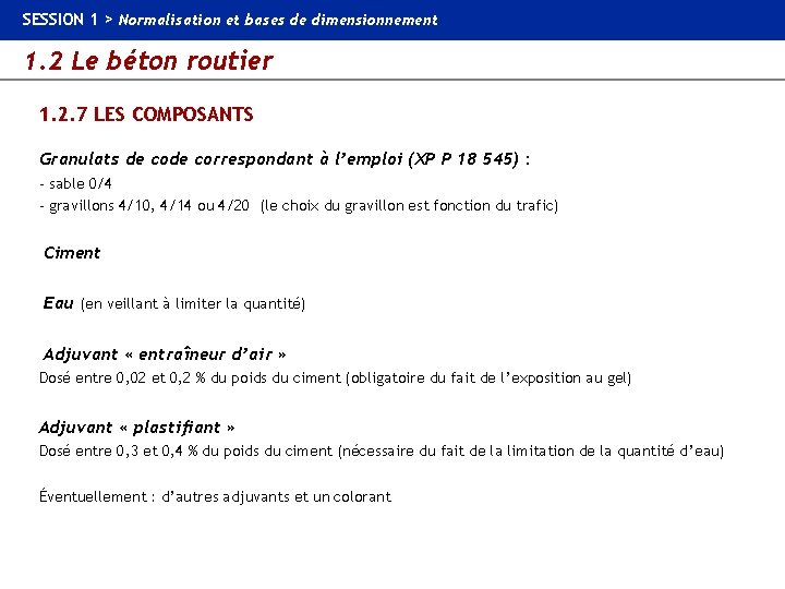 SESSION 1 > Normalisation et bases de dimensionnement 1. 2 Le béton routier 1.