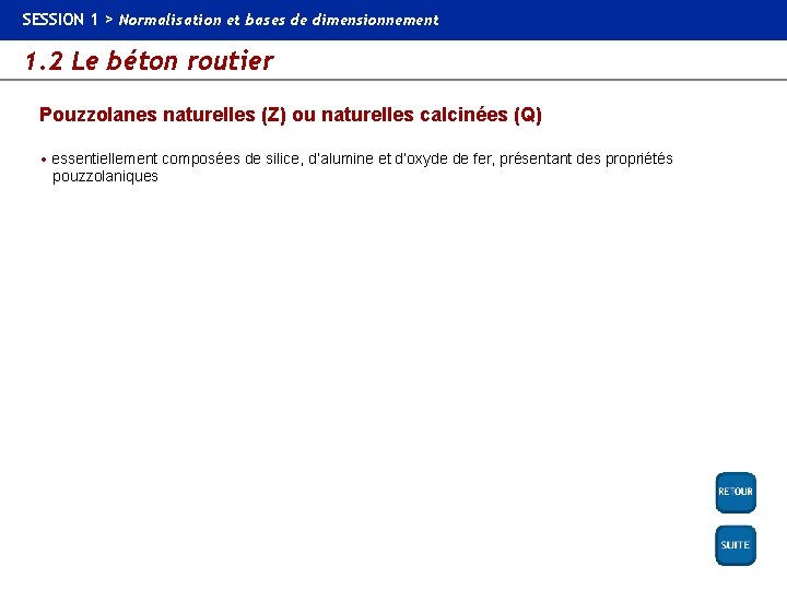 SESSION 1 > Normalisation et bases de dimensionnement 1. 2 Le béton routier Pouzzolanes