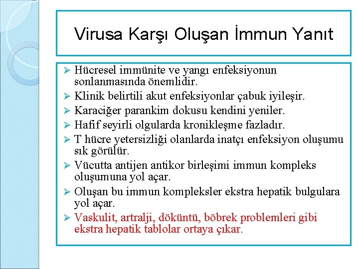 Virusa Karşı Oluşan İmmun Yanıt Hücresel immünite ve yangı enfeksiyonun sonlanmasında önemlidir. Ø Klinik