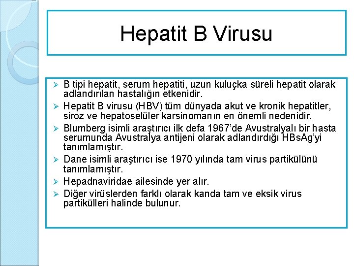 Hepatit B Virusu Ø Ø Ø B tipi hepatit, serum hepatiti, uzun kuluçka süreli