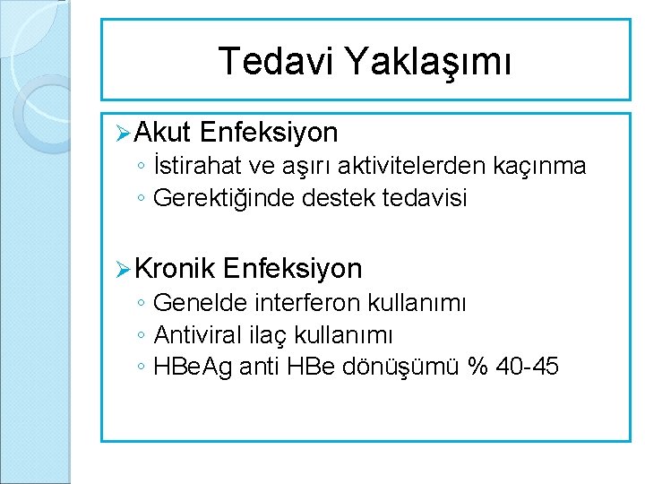 Tedavi Yaklaşımı Ø Akut Enfeksiyon ◦ İstirahat ve aşırı aktivitelerden kaçınma ◦ Gerektiğinde destek