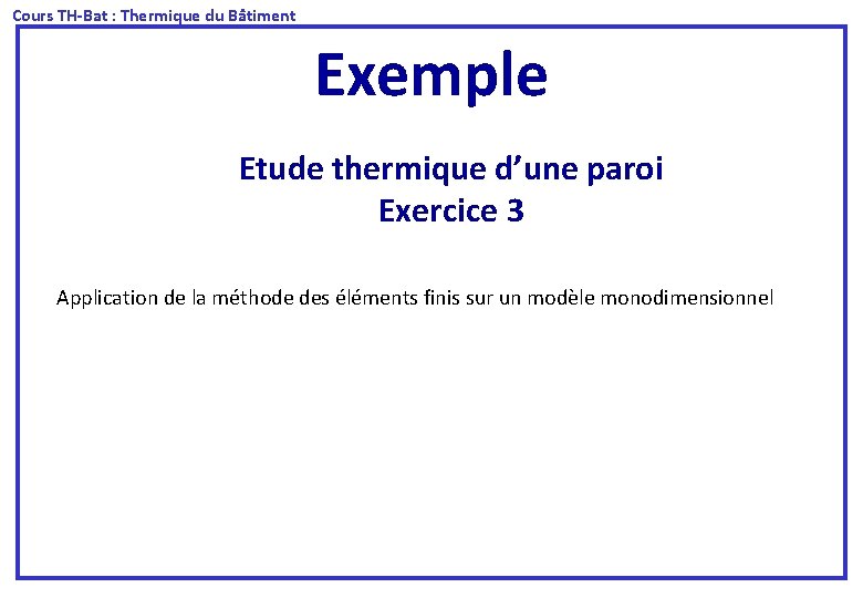  Cours TH-Bat : Thermique du Bâtiment Exemple Etude thermique d’une paroi Exercice 3