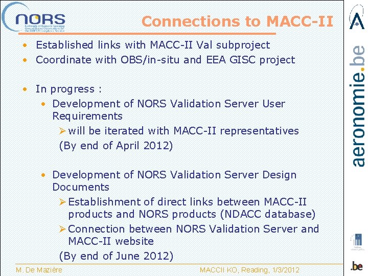 Connections to MACC-II • Established links with MACC-II Val subproject • Coordinate with OBS/in-situ
