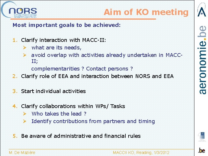 Aim of KO meeting Most important goals to be achieved: 1. Clarify interaction with