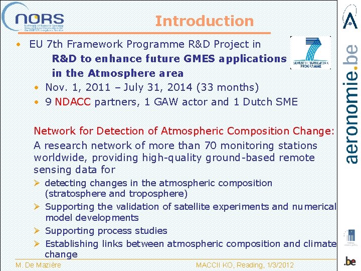 Introduction • EU 7 th Framework Programme R&D Project in R&D to enhance future