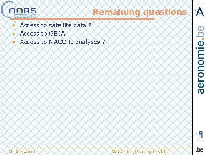 Remaining questions • Access to satellite data ? • Access to GECA • Access