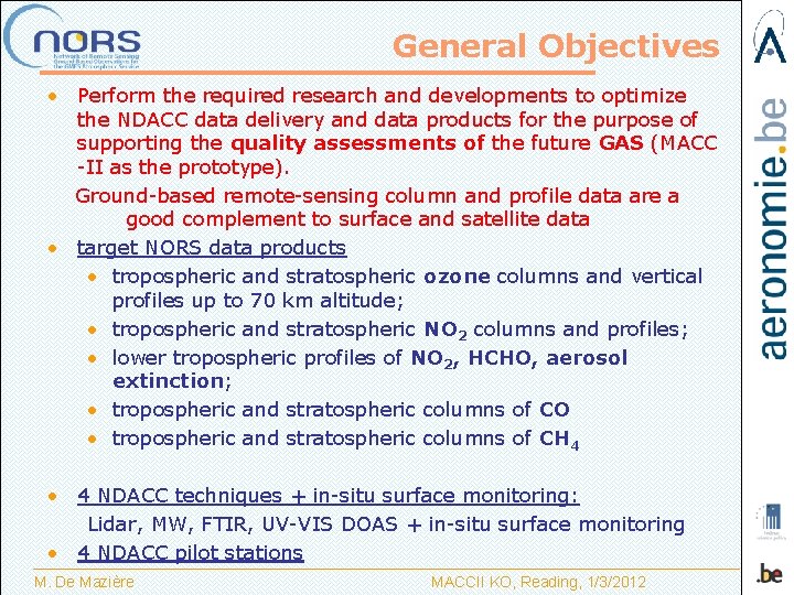 General Objectives • Perform the required research and developments to optimize the NDACC data