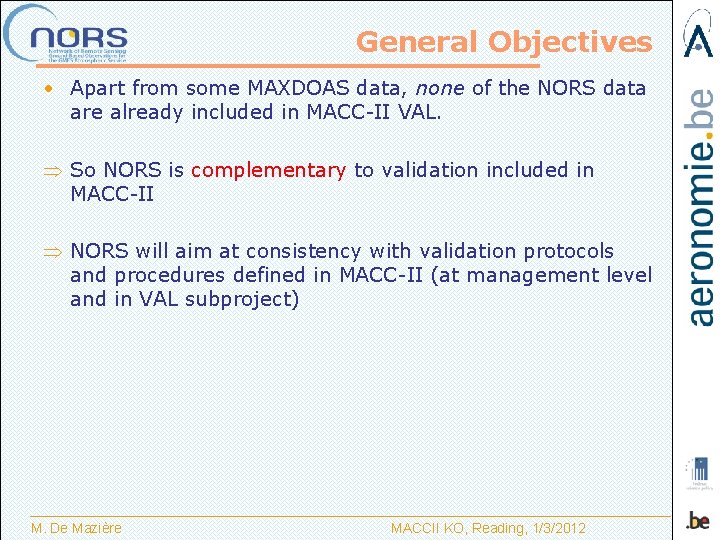 General Objectives • Apart from some MAXDOAS data, none of the NORS data are