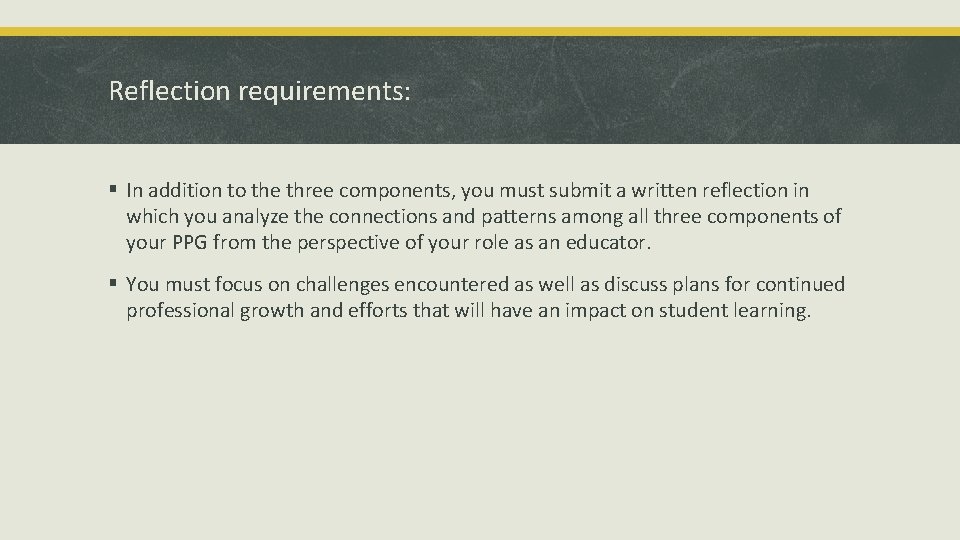 Reflection requirements: § In addition to the three components, you must submit a written