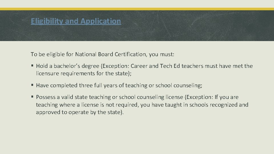 Eligibility and Application To be eligible for National Board Certification, you must: § Hold