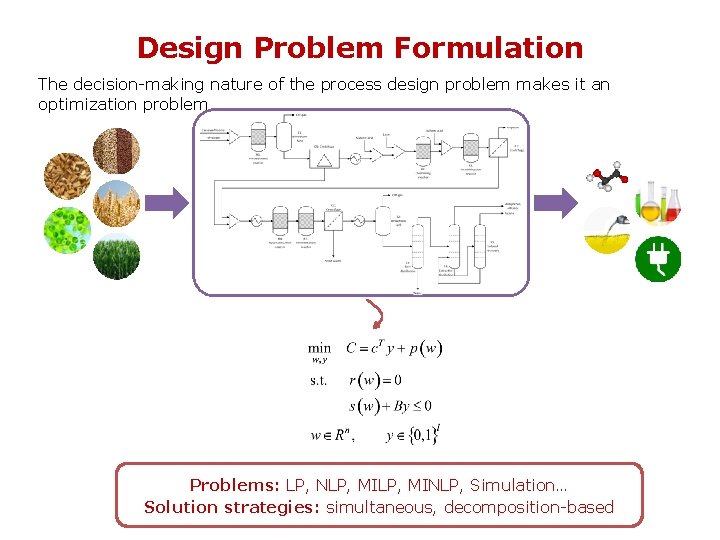 Design Problem Formulation The decision-making nature of the process design problem makes it an