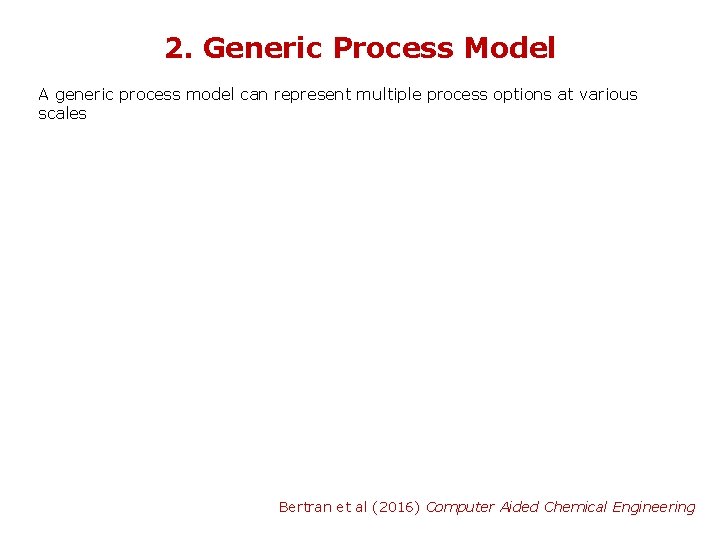 2. Generic Process Model A generic process model can represent multiple process options at