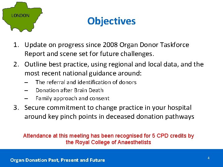 LONDON Objectives 1. Update on progress since 2008 Organ Donor Taskforce Report and scene