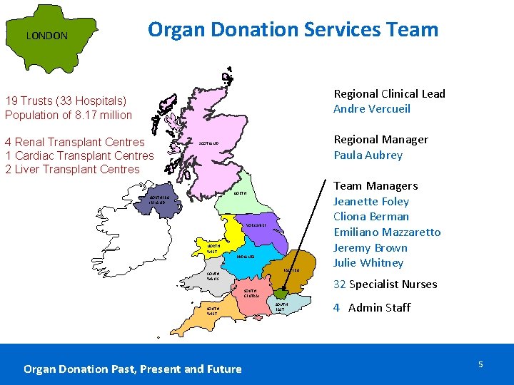 LONDON Organ Donation Services Team Regional Clinical Lead Andre Vercueil 19 Trusts (33 Hospitals)